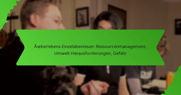Überlebens-Einzelabenteuer: Ressourcenmanagement, Umwelt-Herausforderungen, Gefahr