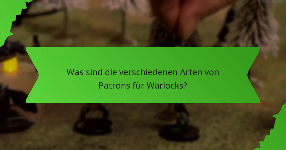 Was sind die verschiedenen Arten von Patrons für Warlocks?