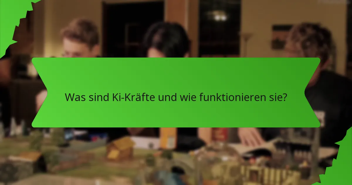 Was sind Ki-Kräfte und wie funktionieren sie?