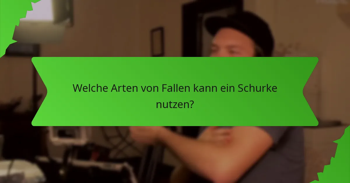 Welche Arten von Fallen kann ein Schurke nutzen?
