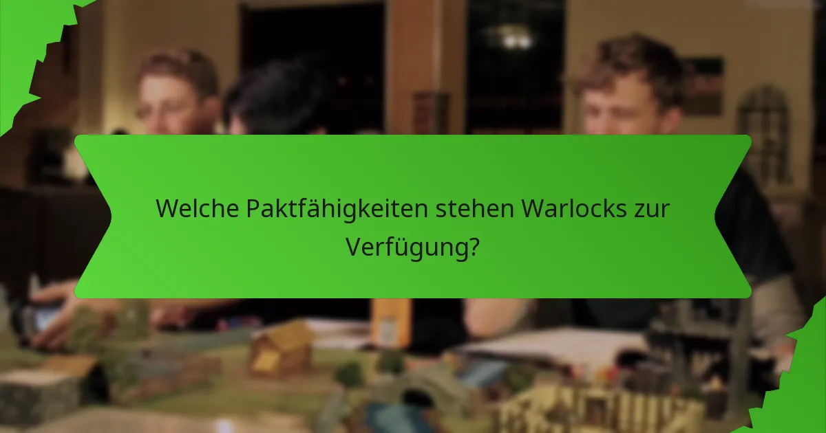 Welche Paktfähigkeiten stehen Warlocks zur Verfügung?