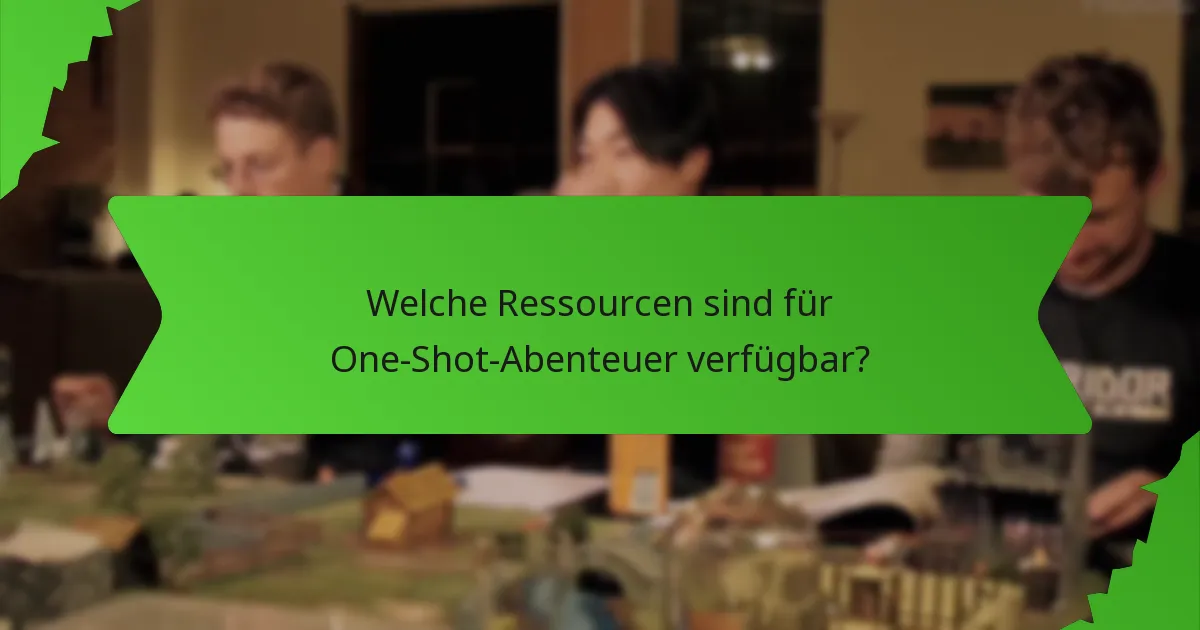 Welche Ressourcen sind für One-Shot-Abenteuer verfügbar?