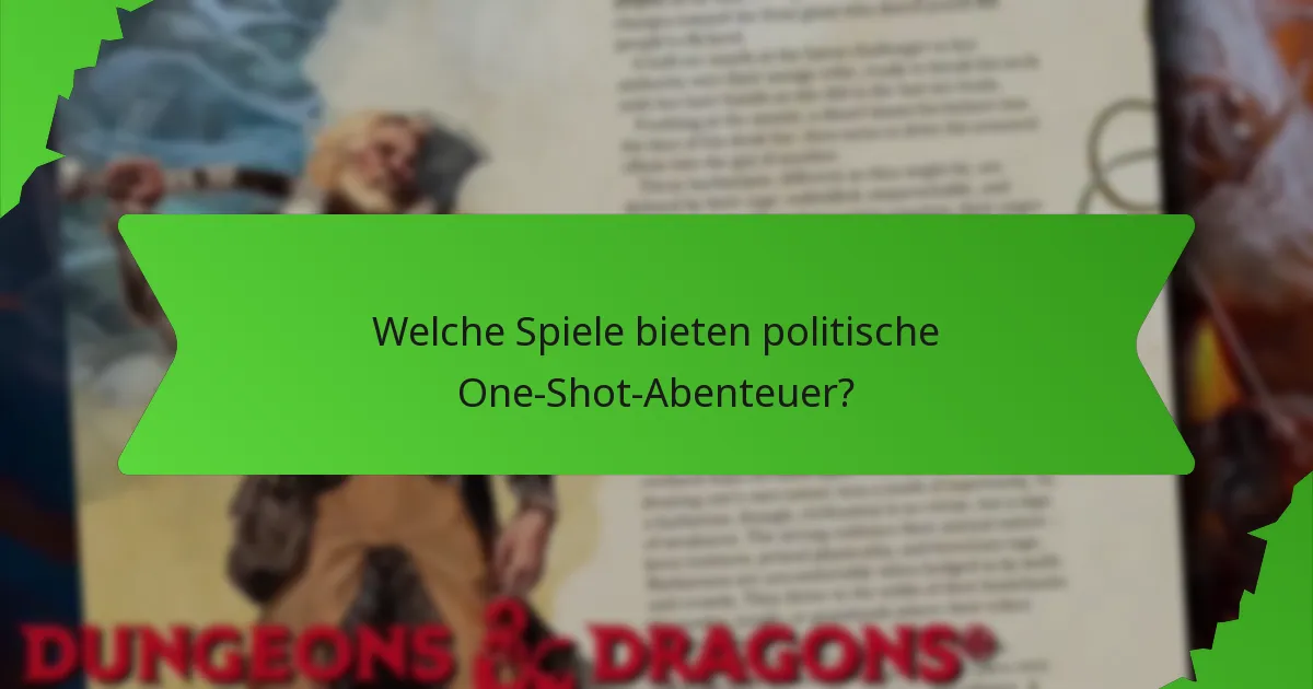 Welche Spiele bieten politische One-Shot-Abenteuer?