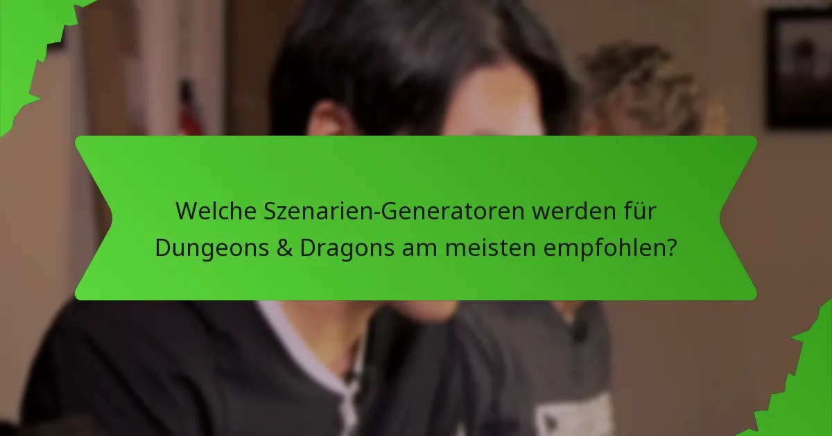 Welche Szenarien-Generatoren werden für Dungeons & Dragons am meisten empfohlen?