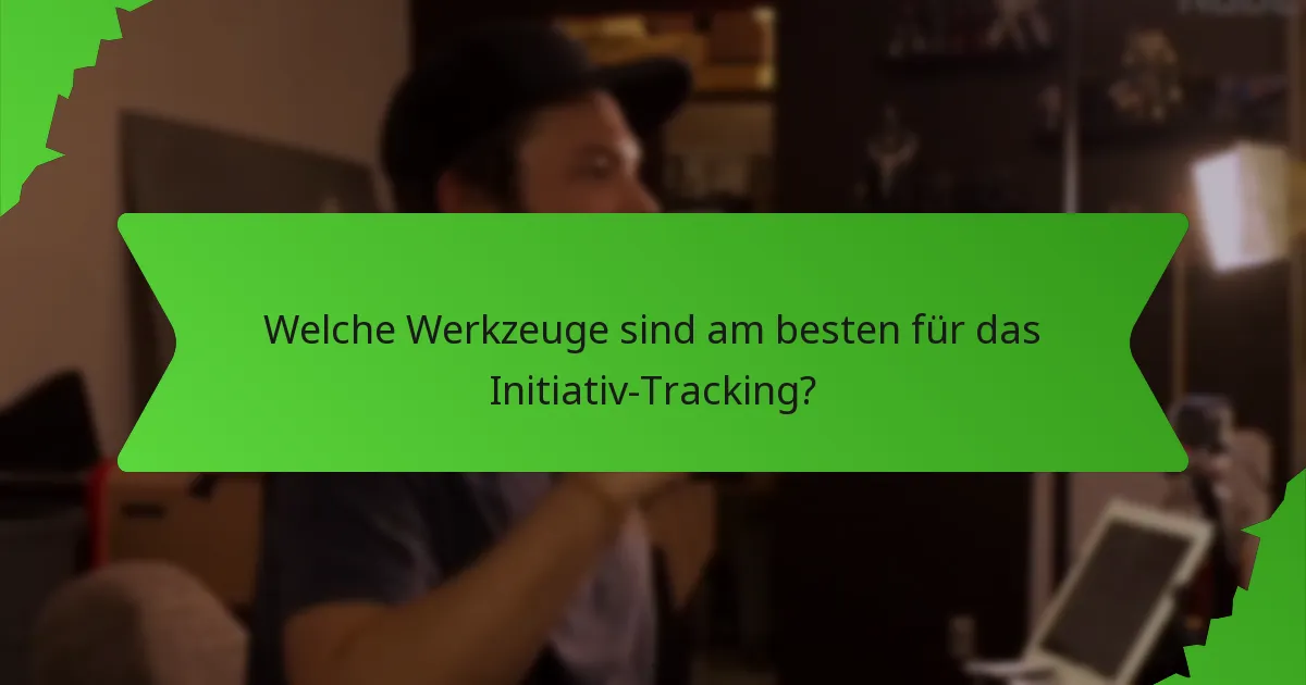 Welche Werkzeuge sind am besten für das Initiativ-Tracking?