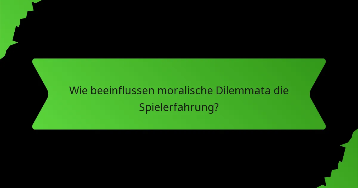 Wie beeinflussen moralische Dilemmata die Spielerfahrung?