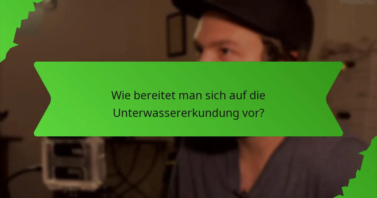 Wie bereitet man sich auf die Unterwassererkundung vor?