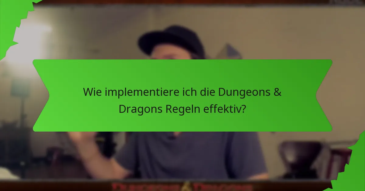 Wie implementiere ich die Dungeons & Dragons Regeln effektiv?