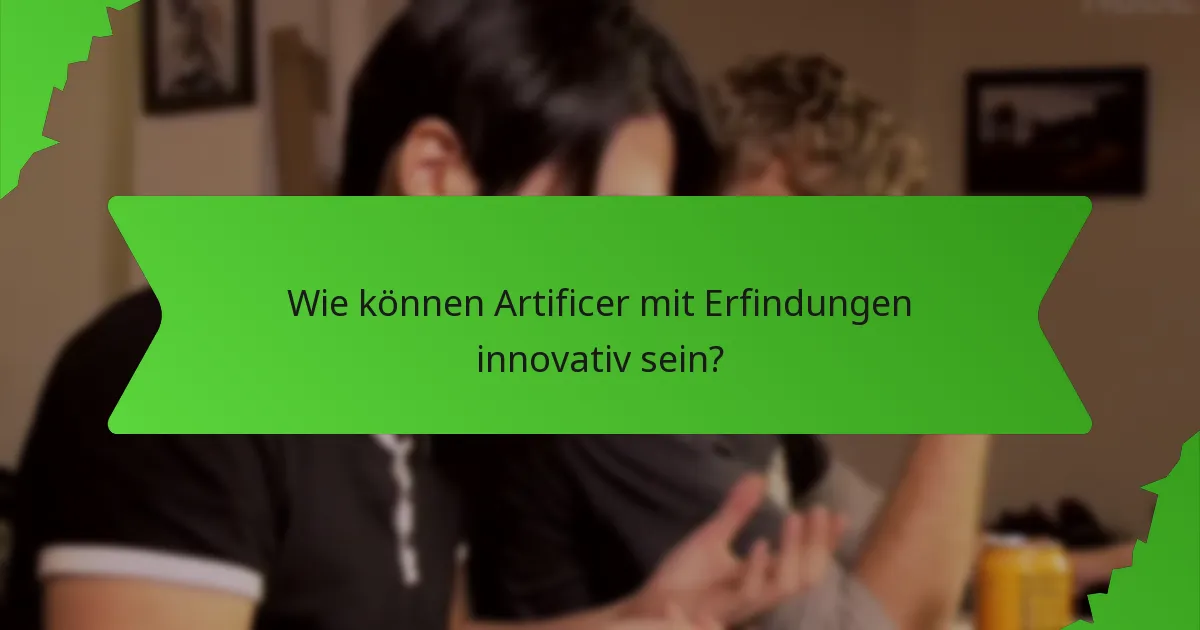 Wie können Artificer mit Erfindungen innovativ sein?