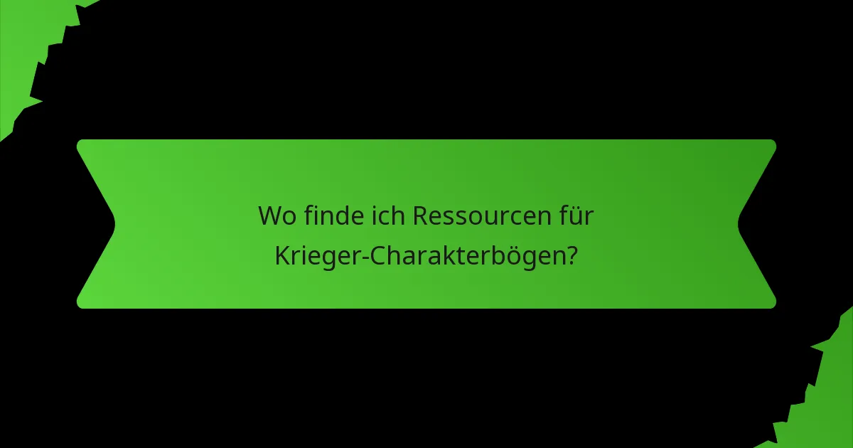 Wo finde ich Ressourcen für Krieger-Charakterbögen?